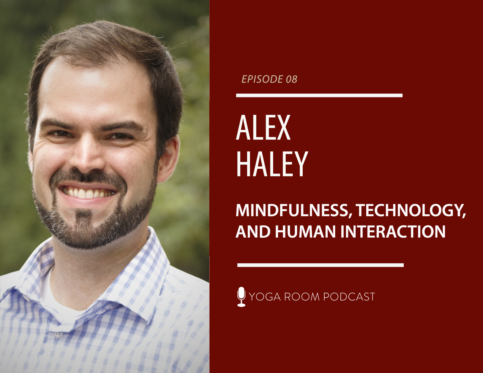 Mindfulness, Technology, and Human Interaction with Alex Haley